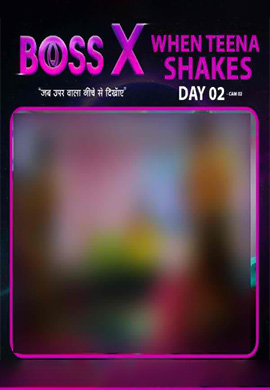 Boss X  Day 2 Teena Shakes